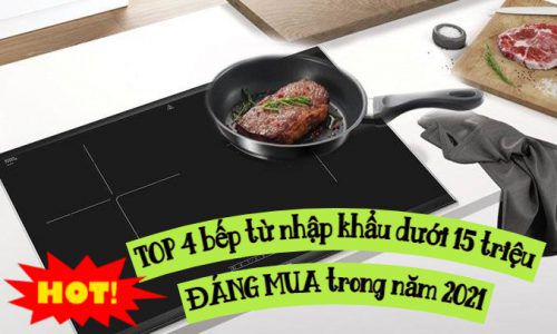 Tư vấn kinh nghiệm mua bếp từ nhập khẩu Đức – Châu Âu